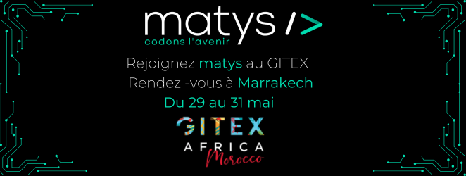 Rejoignez matys à Gitex Rendez vous à Marrakech du 20 au 31 mai